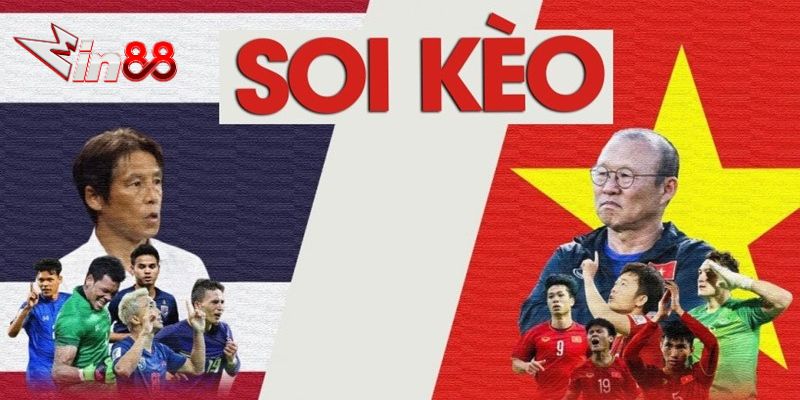 Soi Kèo Việt Nam vs Thái Lan: Phân Tích Chuyên Sâu Từ Chuyên Gia